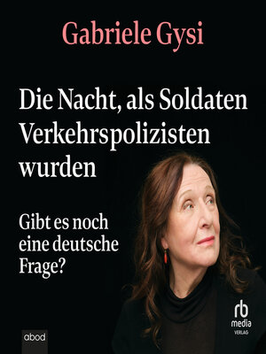 cover image of Die Nacht, als Soldaten Verkehrspolizisten wurden